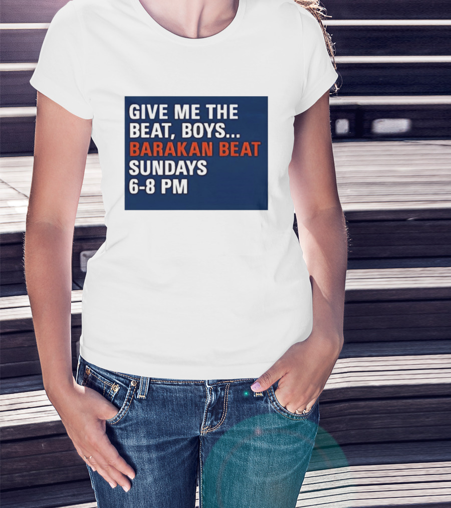Barakan Beat Give Me The Beat Boys Sundays 6 8 PM Broadcast T-Shirt