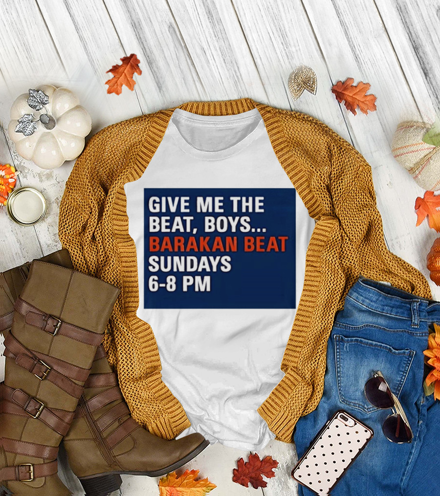 Barakan Beat Give Me The Beat Boys Sundays 6 8 PM Broadcast T-Shirt