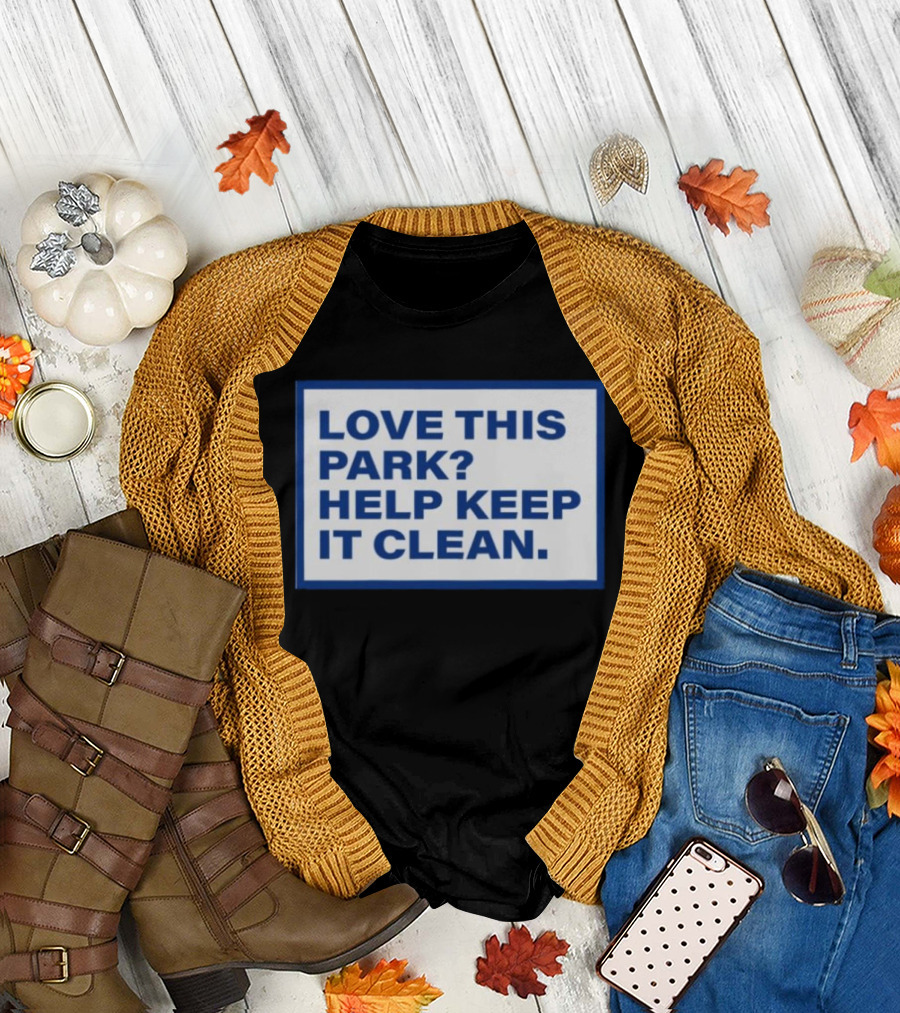 Love This Park Help Keep It Clean T-Shirt