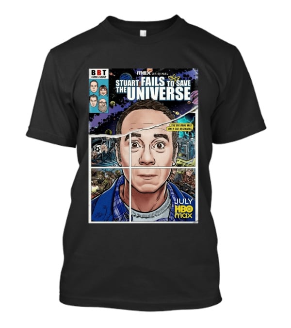 BBT Comics Stuart Fails To Save Universe The Big Bang Was Only The Beginning July HBO Max T-Shirt