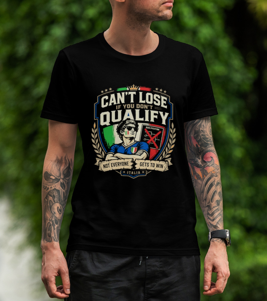 Cant Lose If You Dont Qualify Italia Crest Sports Humor T-Shirt