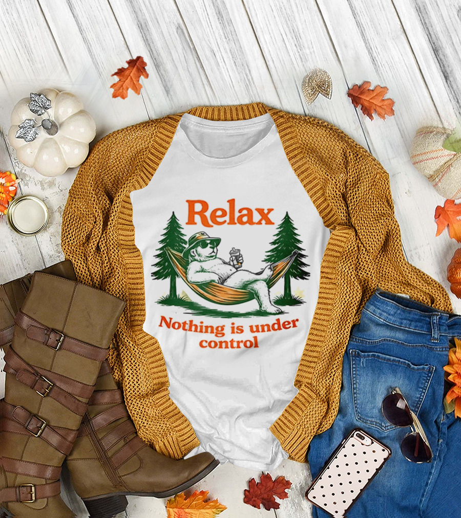Relax Bear Lounging In Hammock Nothing Is Under Control T-Shirt