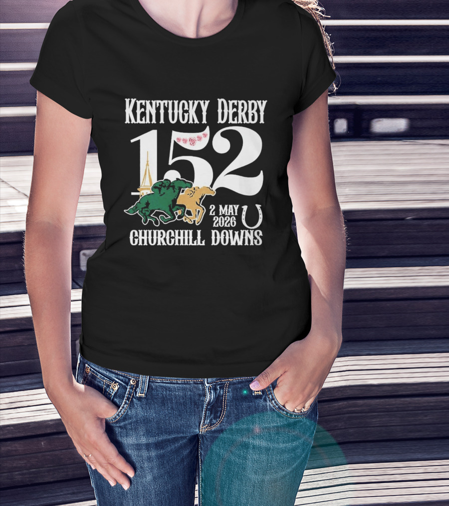 Kentucky Derby 152nd Churchill Downs Run For The Roses May 2 2026 T-Shirt