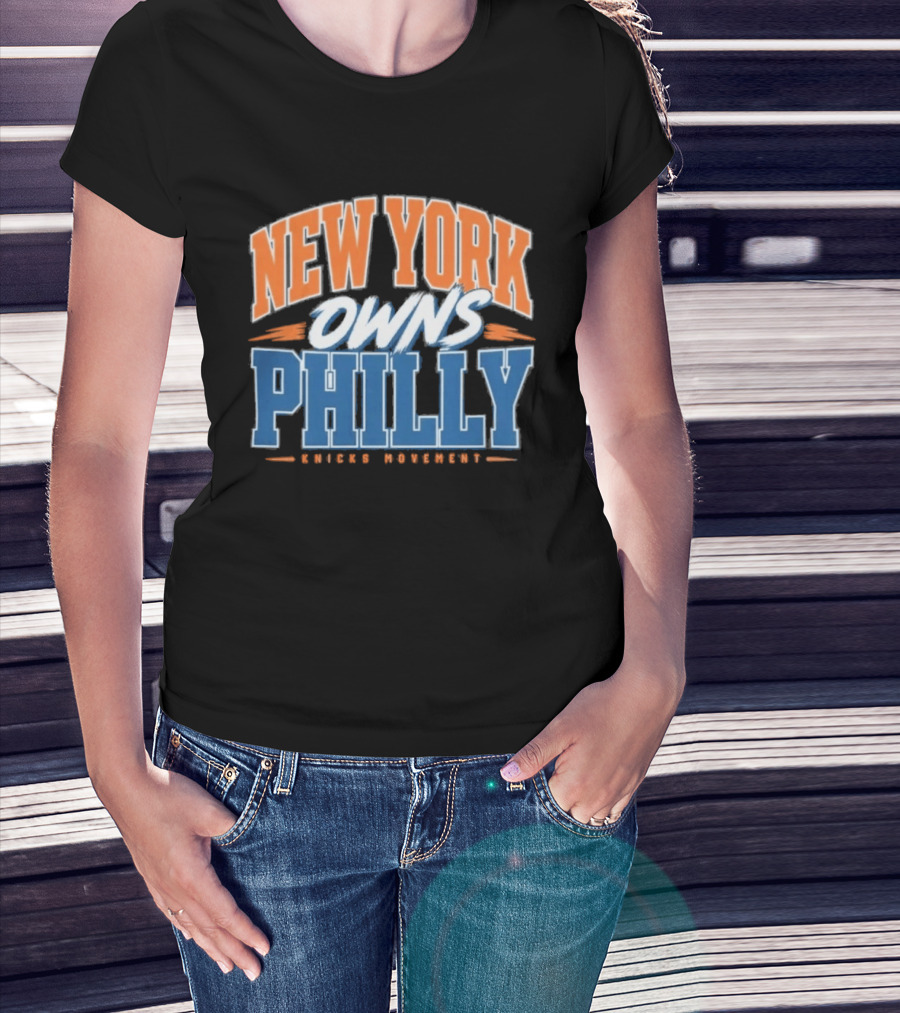 New York Owns Philly Knicks Movement Rivalry Basketball T-Shirt