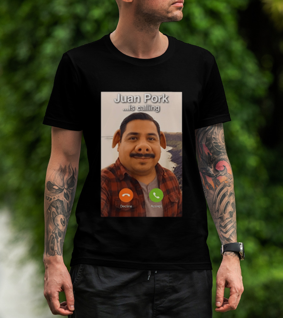 Juan Pork Is Calling Decline Or Accept Funny Meme Prank T-Shirt