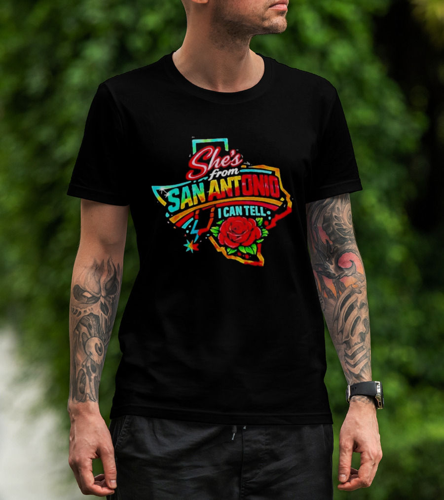 She's From San Antonio I Can Tell Rose Texas T-Shirt