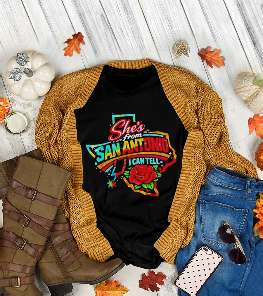 She's From San Antonio I Can Tell Rose Texas T-Shirt