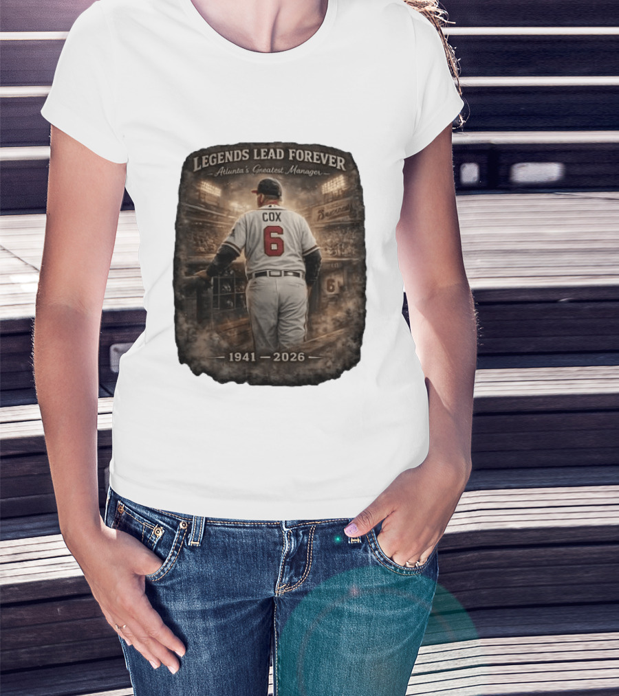 Legends Lead Forever Atlanta's Greatest Manager Cox 1941 2026 T-Shirt