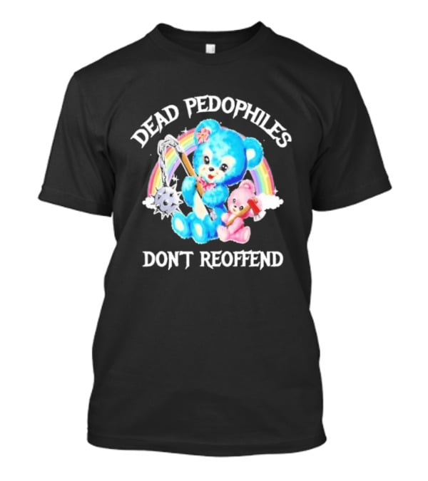Dead Pedophiles Don't Reoffend Bear Rainbow Axes T-Shirt