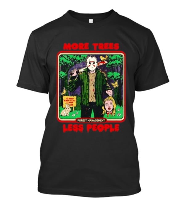 Jason Voorhees Camp Crystal Lake Forest Management More Trees Less People T-Shirt