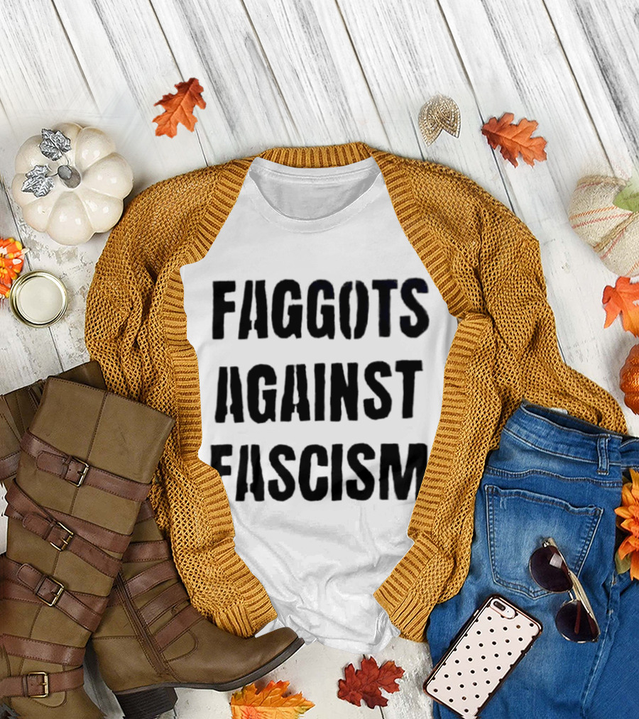Faggots Against Fascism LGBTQ Resistance Empowerment T-Shirt