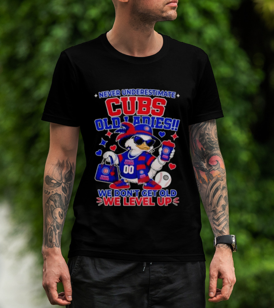 Never Underestimate Cubs Old Ladies We Don't Get Old We Level Up T-Shirt
