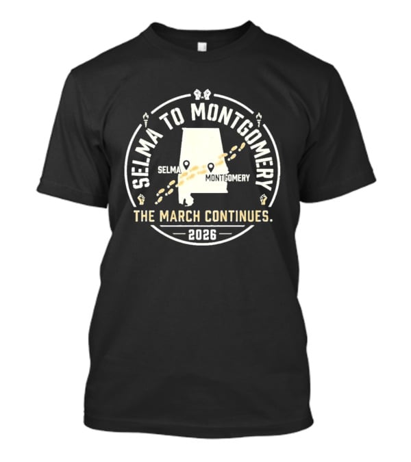 Selma To Montgomery 2026 The March Continues T-Shirt