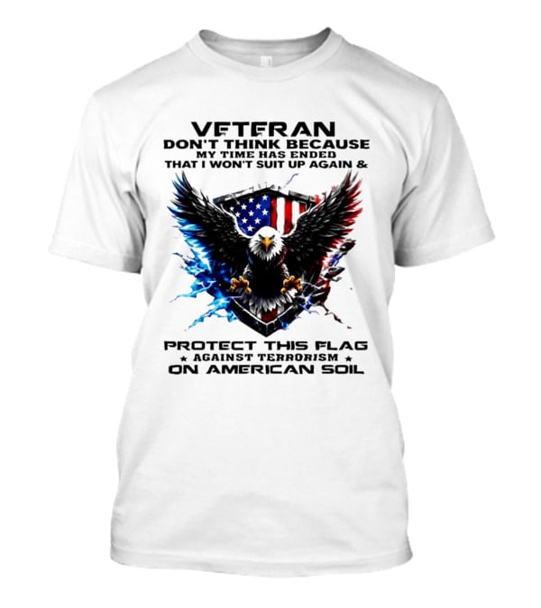 Veteran Protect This Flag Against Terrorism On American Soil Eagle USA Flag T-Shirt
