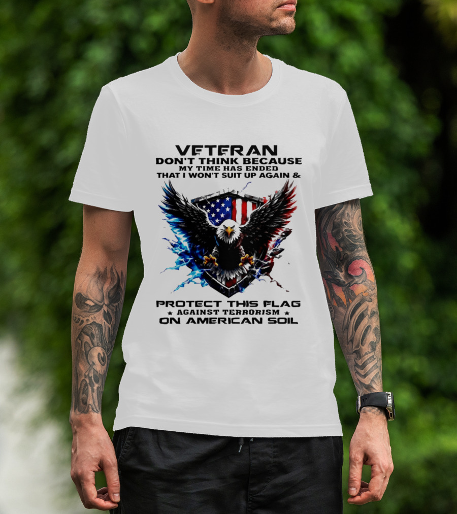 Veteran Protect This Flag Against Terrorism On American Soil Eagle USA Flag T-Shirt