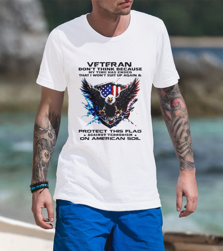 Veteran Protect This Flag Against Terrorism On American Soil Eagle USA Flag T-Shirt