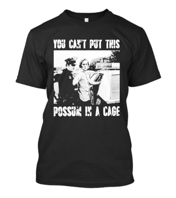 You Can't Put This Possum In A Cage Funny Meme Nostalgic Humor T-Shirt
