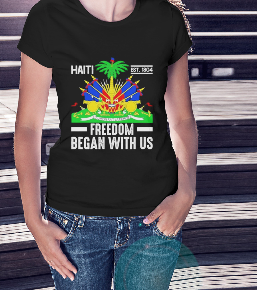 Haiti Freedom Began With Us Est. 1804 Haitian Heritage Flag T-Shirt