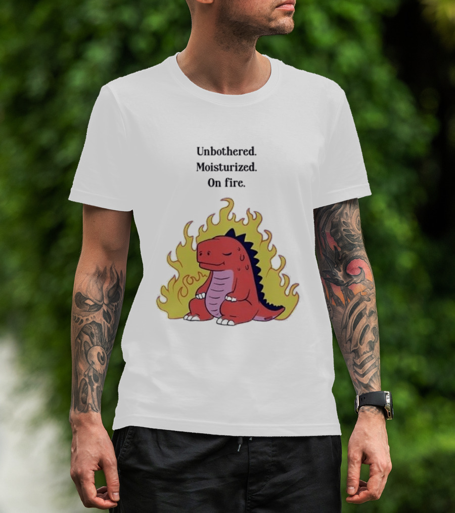 Unbothered Moisturized Dinosaur On Fire Relaxing Flame Scene T-Shirt