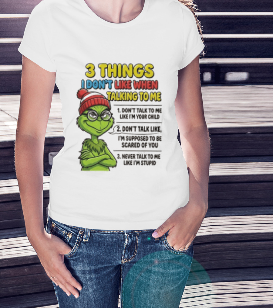 Grinch 3 Things I Don't Like When Talking To Me текст T-Shirt