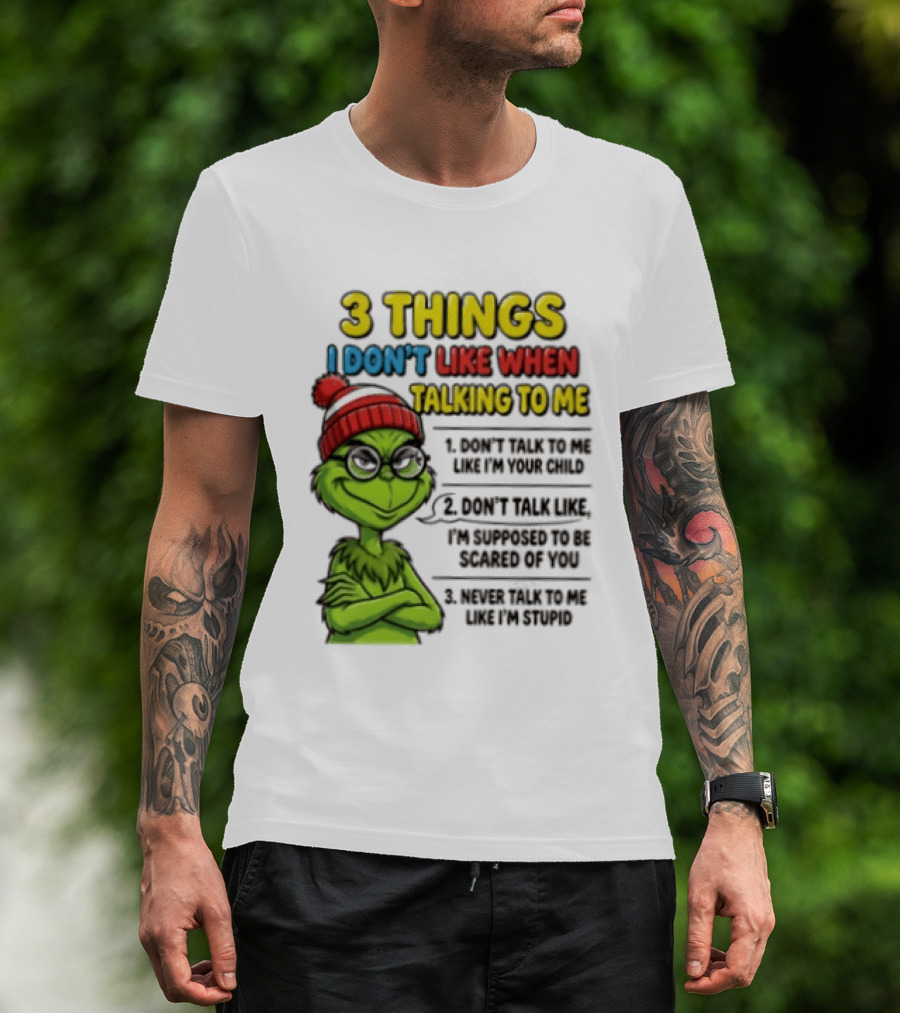Grinch 3 Things I Don't Like When Talking To Me текст T-Shirt