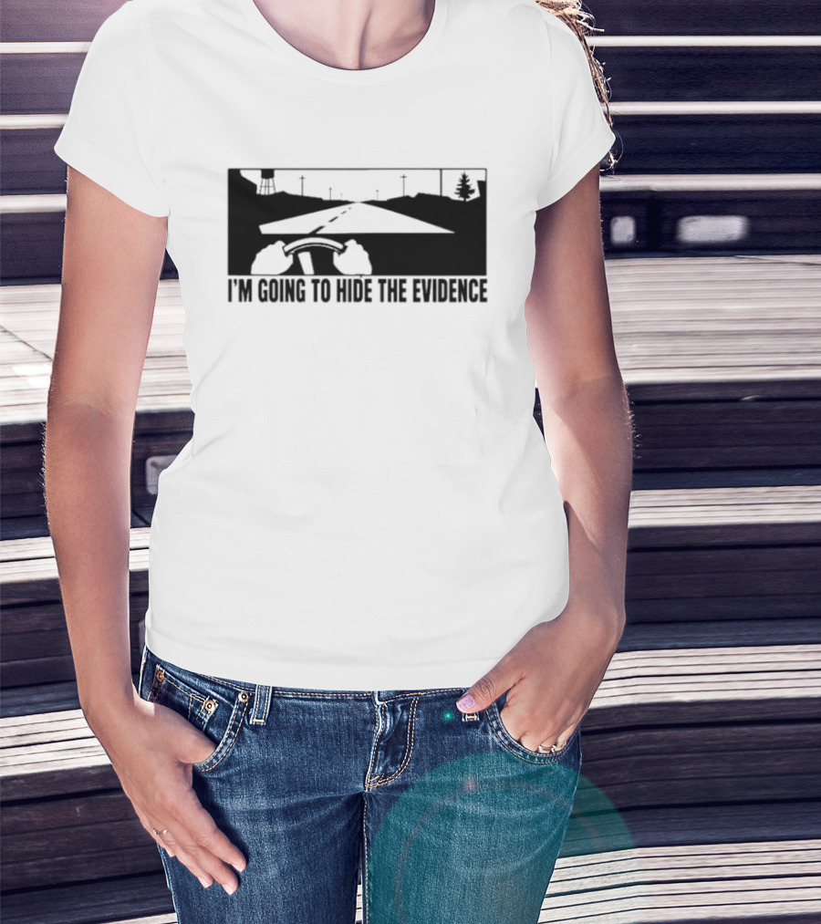 I'm Going To Hide The Evidence Road Trip Driving Scene T-Shirt