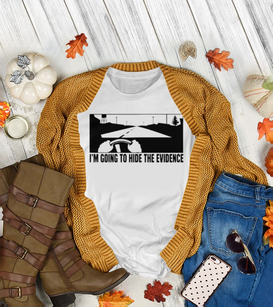 I'm Going to Hide the Evidence Road Trip Driving Scene T-Shirt