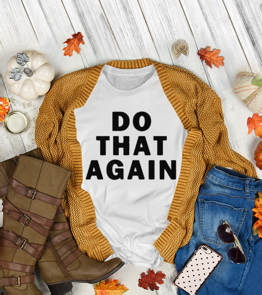 Malcolm Todd Do That Again T-Shirt
