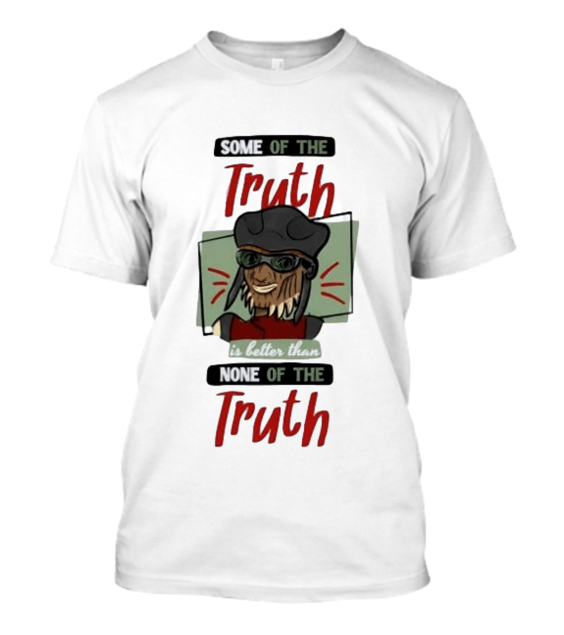 Hondo Ohnaka Some Of The Truth Is Better Than None Of The Truth T-Shirt