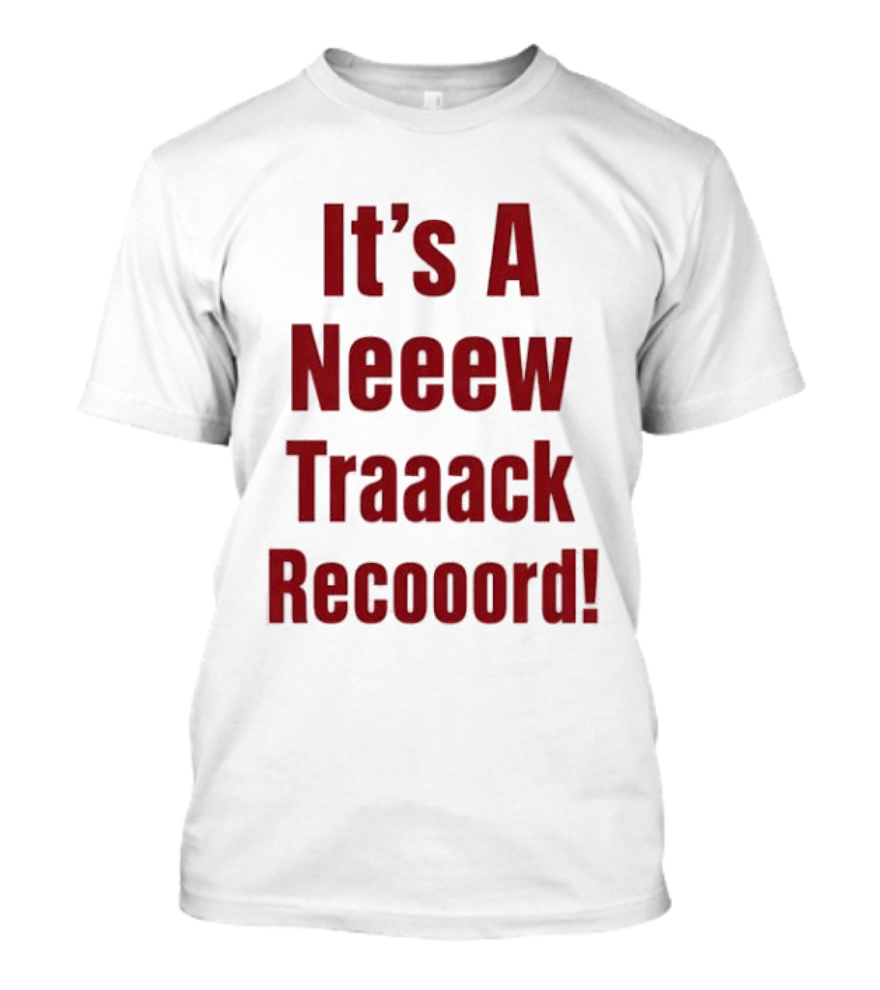 It's A Neeew Traaack Recooord! T-Shirt