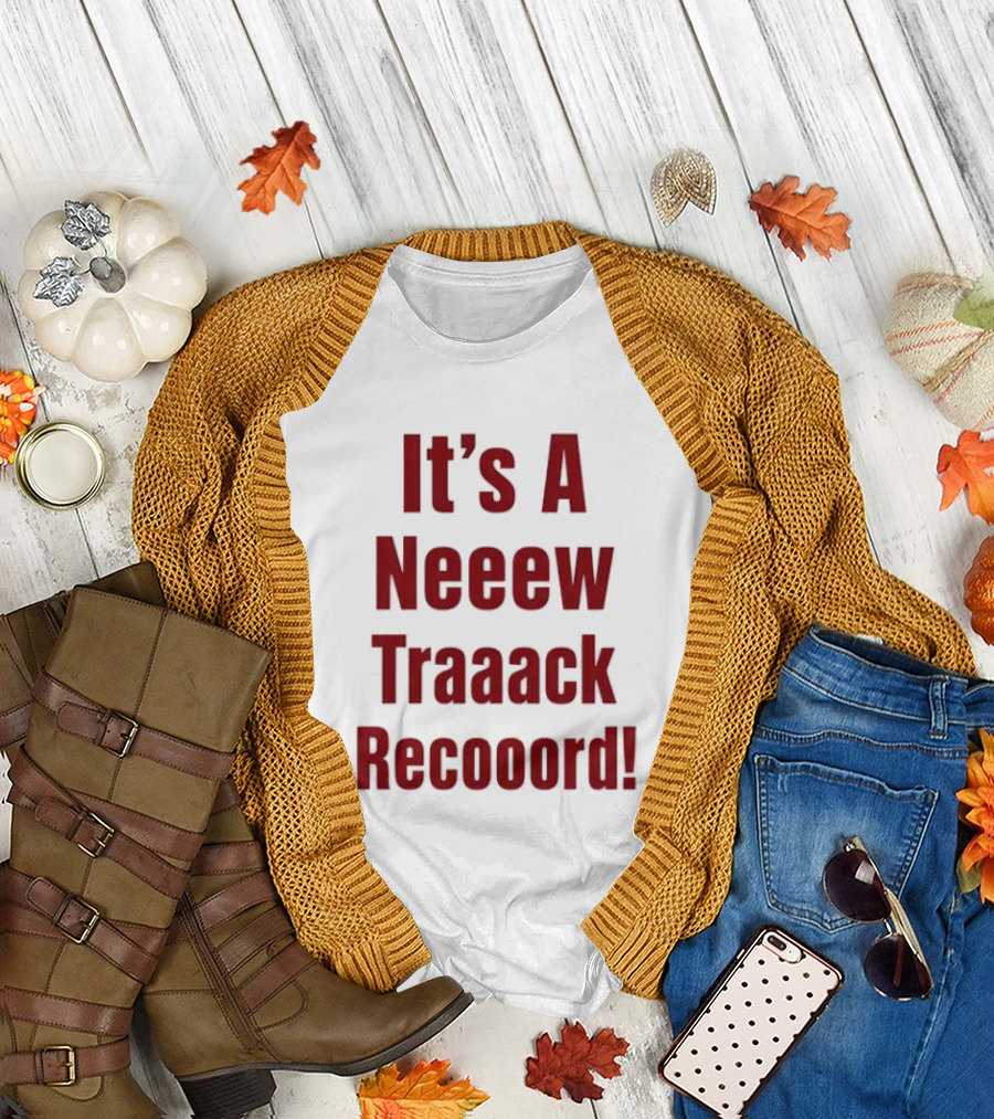 It's A Neeew Traaack Recooord! T-Shirt