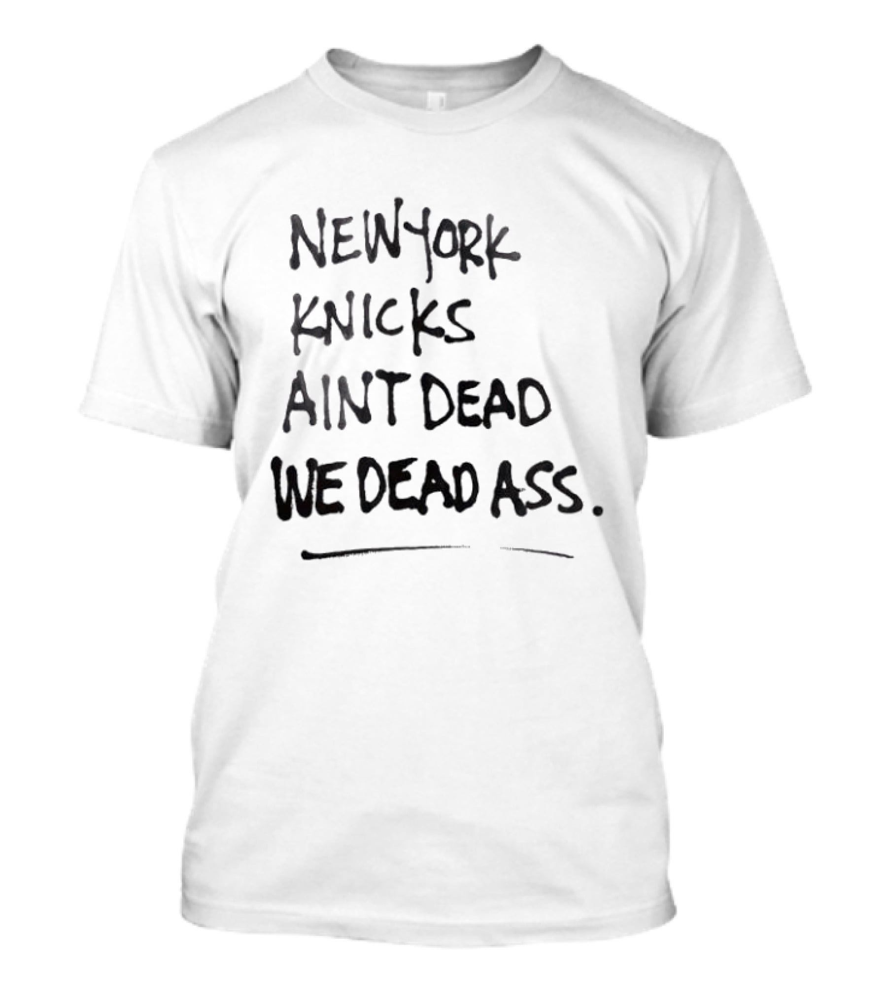 New York Knicks Ain't Dead We Deadass T-Shirt