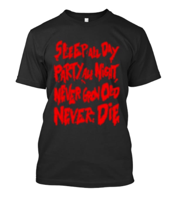Sleep All Day Party All Night Never Grow Old Never Die Vintage Style Retro Aesthetic Bold Red Letters T-Shirt