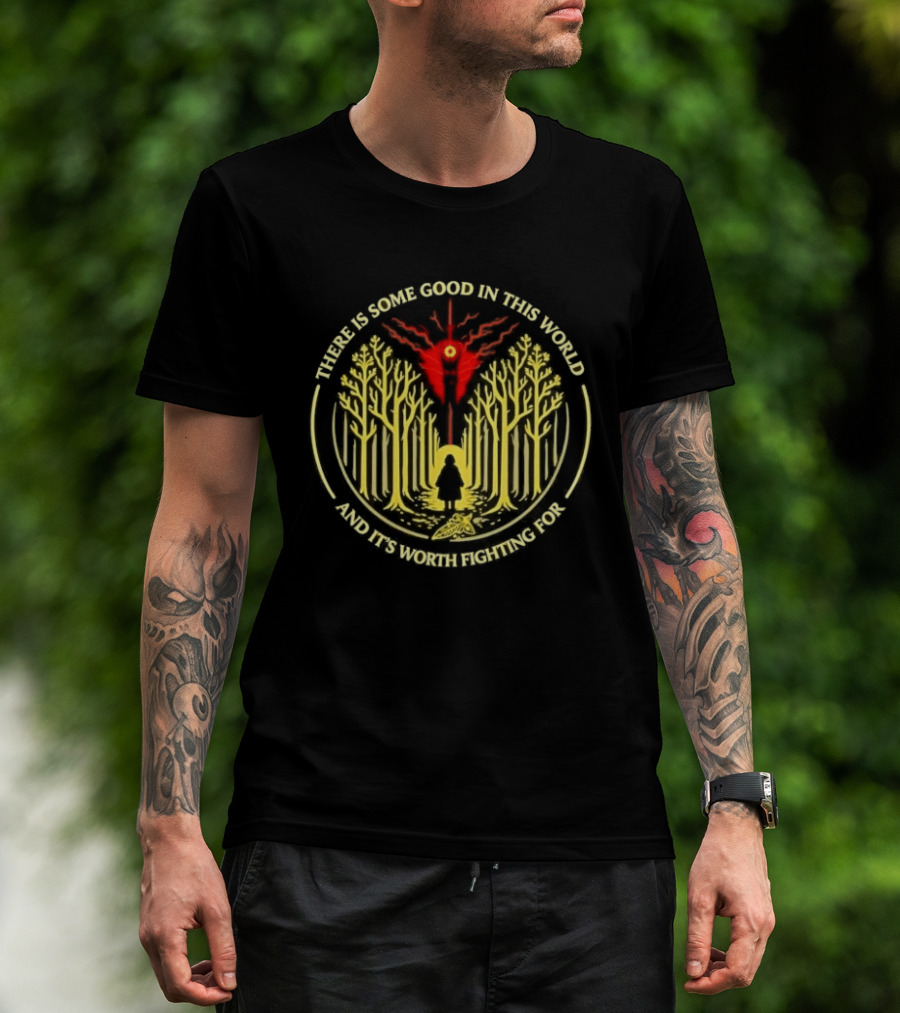 There Is Some Good In This World Worth Fighting For Forest Path And Tree Circle T-Shirt