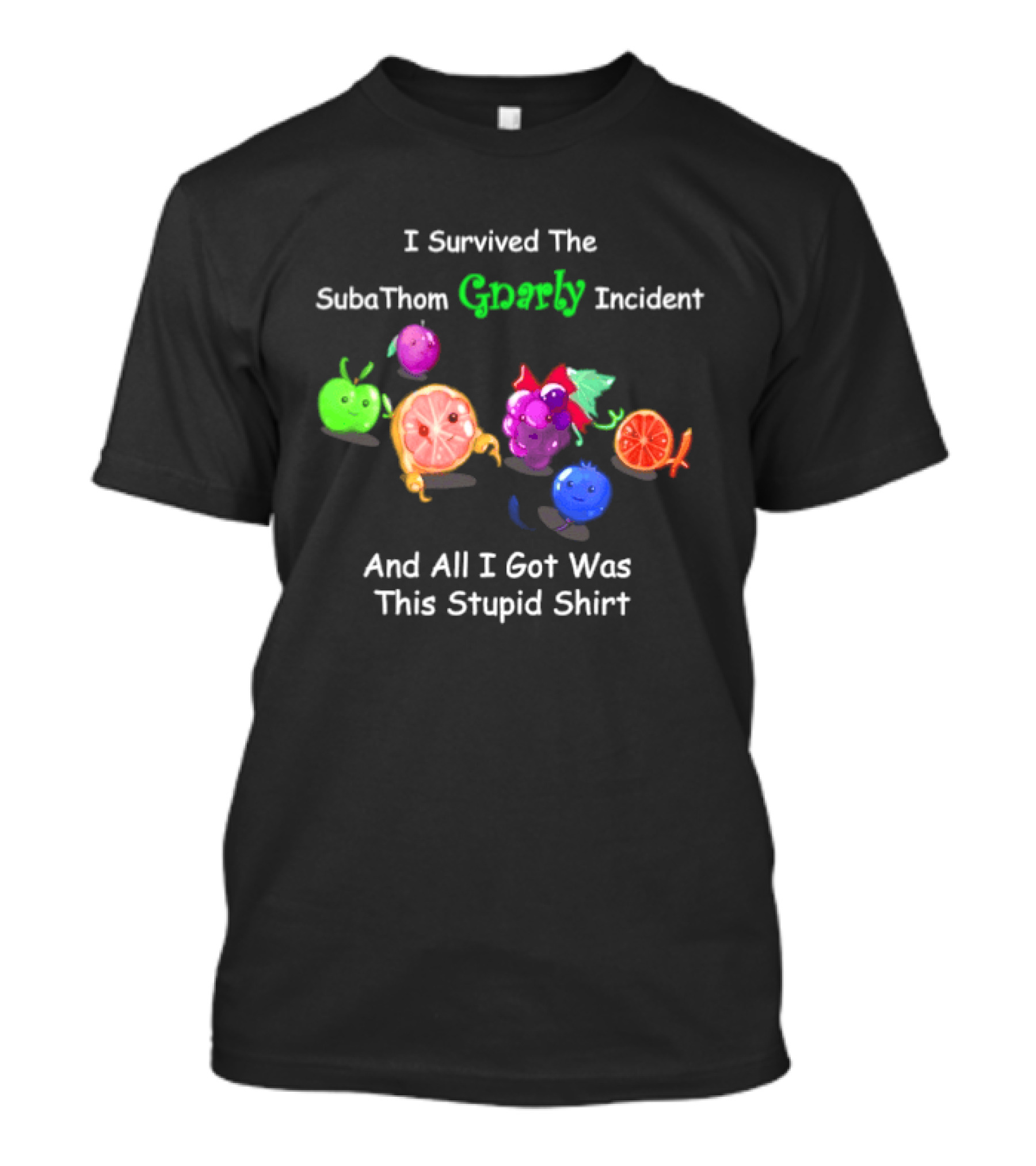 I Survived The SubaThom Gnarly Incident And All I Got Was This Stupid Fruit T-Shirt