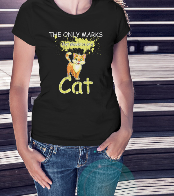 THE ONLY MARKS THAT SHOULD BE ON A CAT T-Shirt