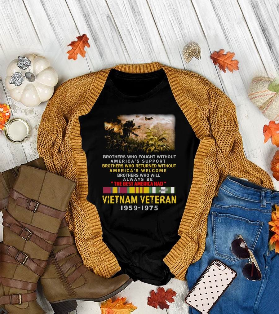 Brothers Who Fought Without America's Support Vietnam Veteran 1959-1975 The Best America Had Military Service Tribute with Medal Ribbons and Combat T-