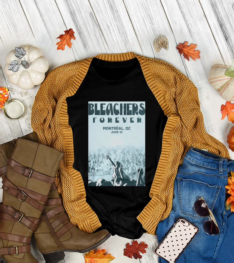 Bleachers Forever Montreal QC June 10 T-Shirt