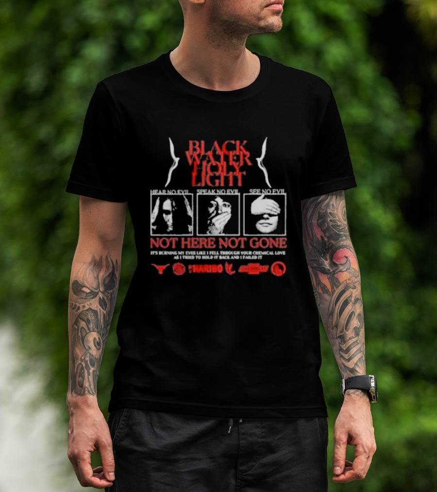 Blackwater Holylight Evil Greed Not Here Not Gone Hear See Speak T-Shirt