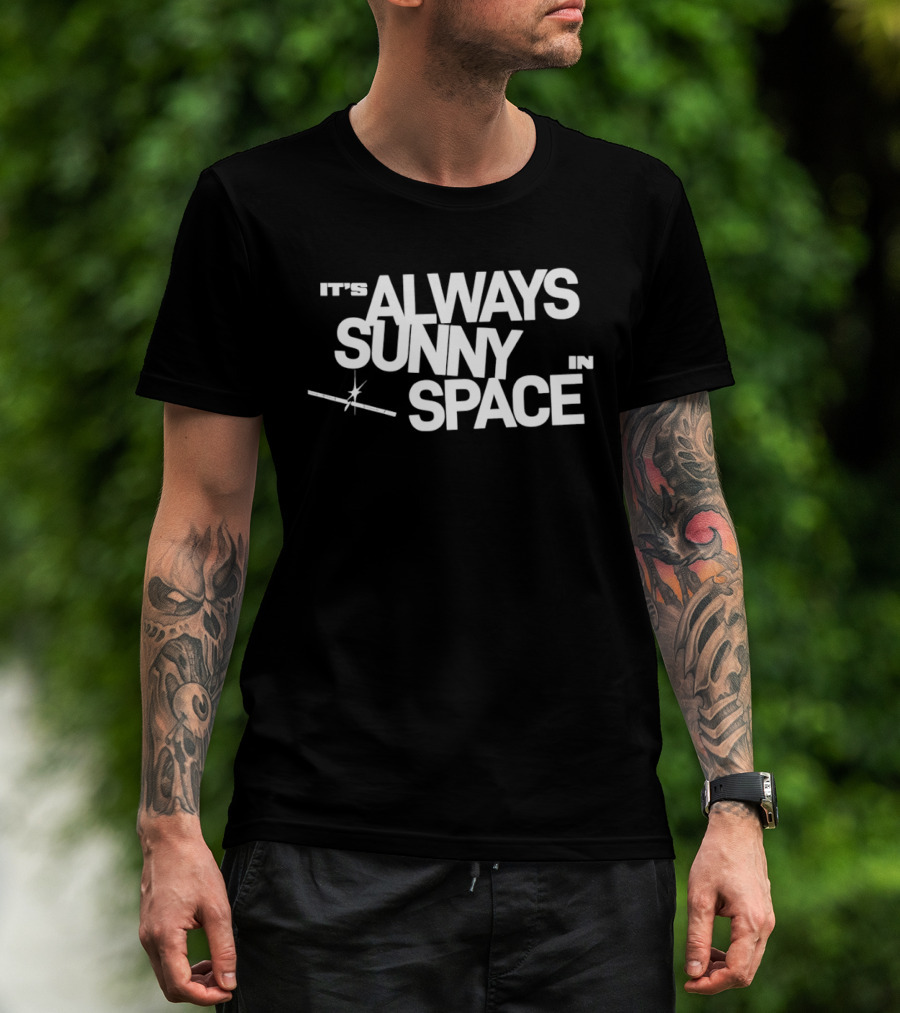Space X AI Satellites It's Always Sunny In Space T-Shirt