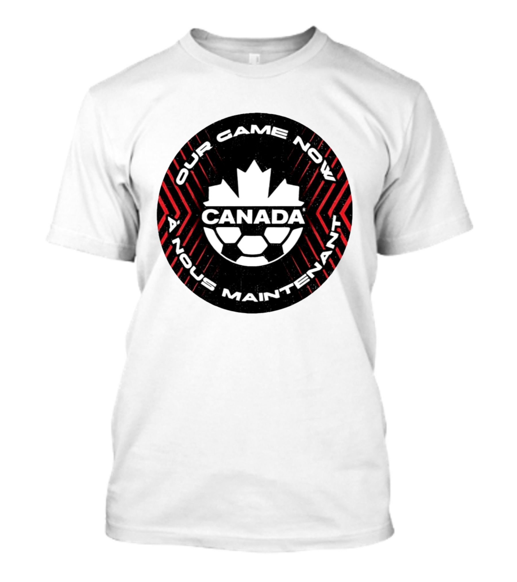 Canada Our Game Now A Nous Maintenant T-Shirt