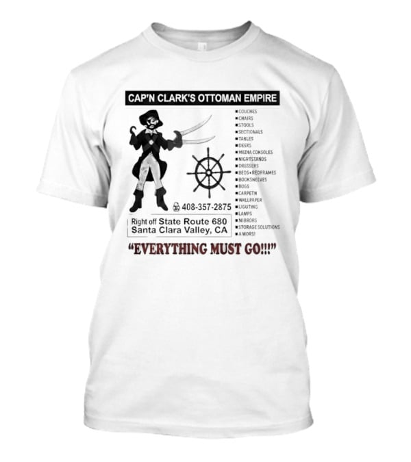Cap'n Clark's Ottoman Empire Pirate Furniture Sale Everything Must Go Santa Clara California T-Shirt