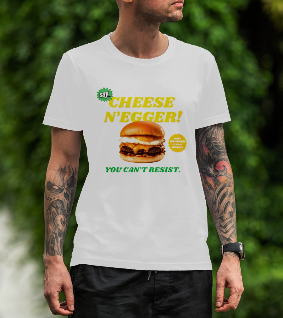 Say Cheese N'Egger You Can't Resist Egg Burger T-Shirt