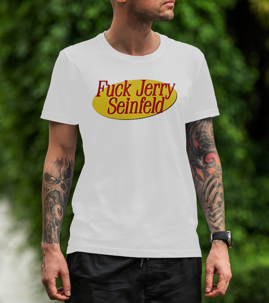 Fuck Jerry Seinfeld Oval T-Shirt