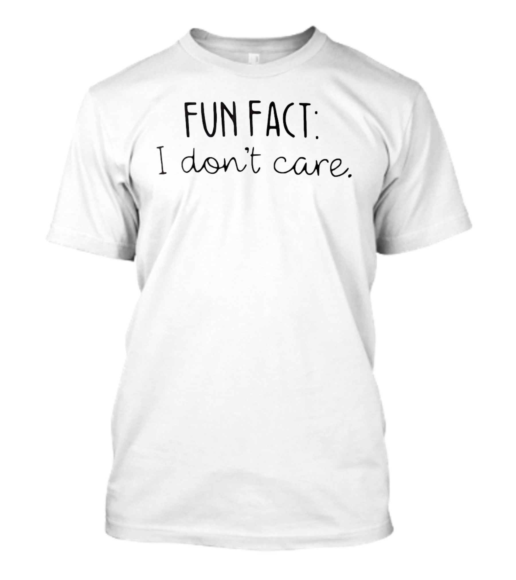 Fun Fact I Don't Care T-Shirt