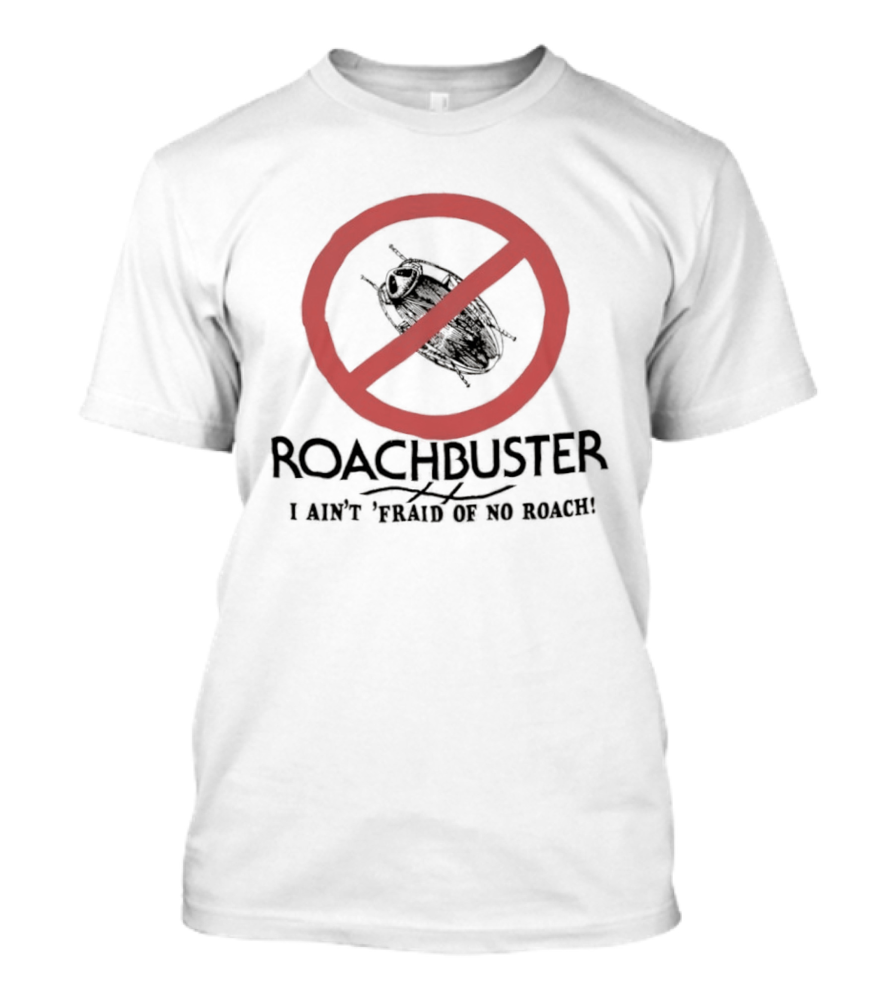 Roachbuster I Ain't 'Fraid Of No Roach Ghostbusters T-Shirt