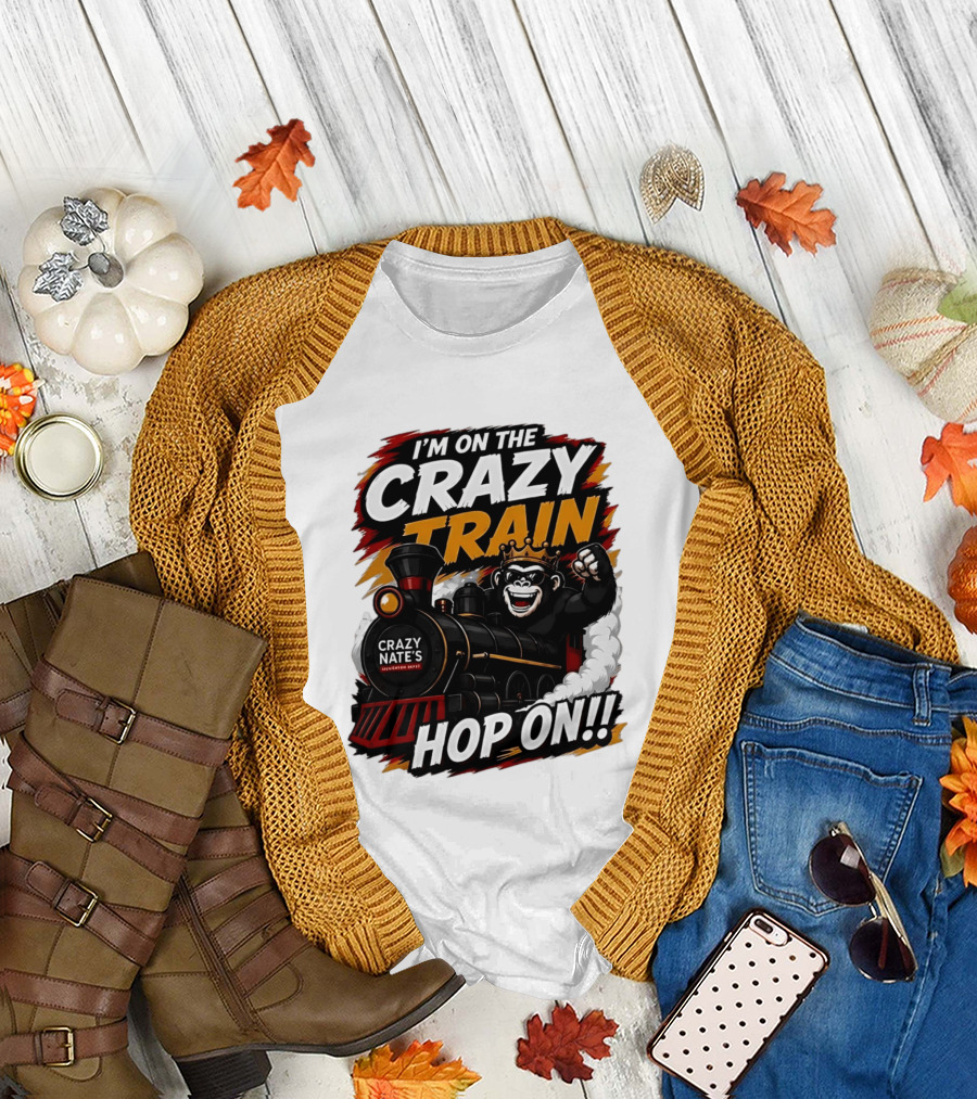 I'm on the Crazy Train Hop On Gorilla Crazy Nate's Legendary Experience T-Shirt