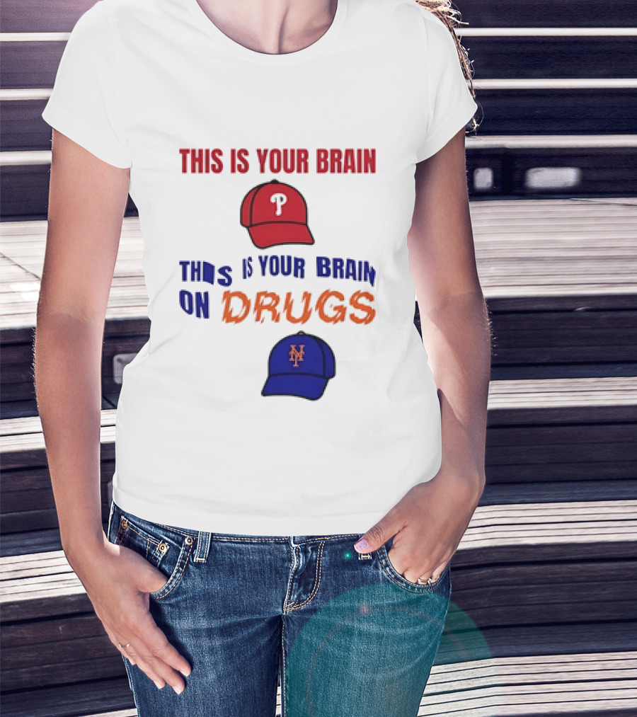This Is Your Brain Phillies This Is Your Brain On Drugs Mets Baseball Humor T-Shirt