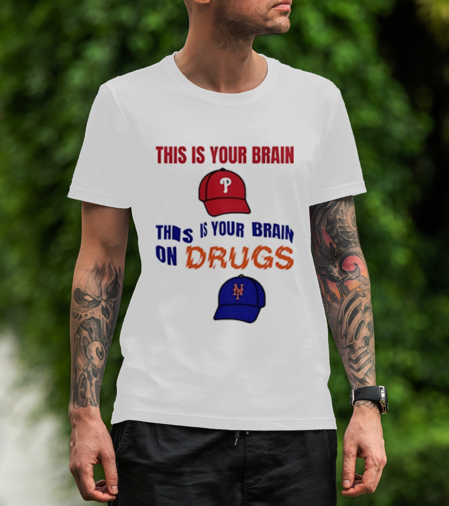 This Is Your Brain Phillies This Is Your Brain On Drugs Mets Baseball Humor T-Shirt