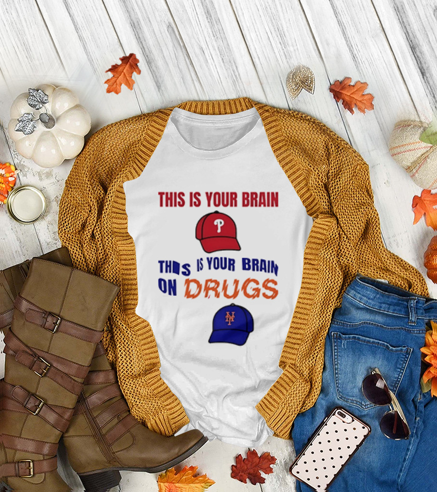 This is Your Brain Phillies This is Your Brain on Drugs Mets Baseball Humor T-Shirt